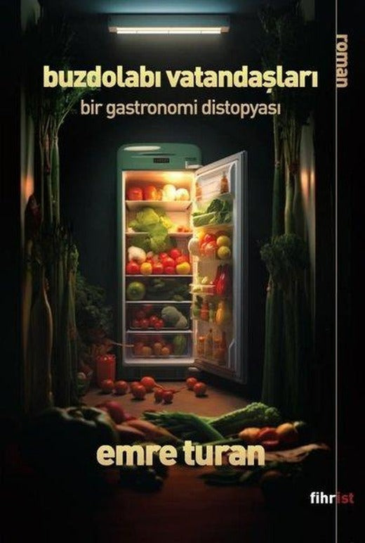 Buzdolabı Vatandaşları - Bir Gastronomi Distopyası | Fihrist (e-Kitap)