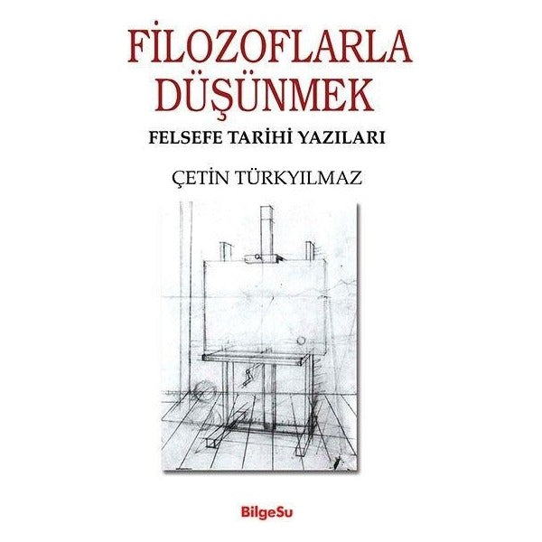 Filozoflarla Düşünmek - Felsefe Tarihi Yazıları