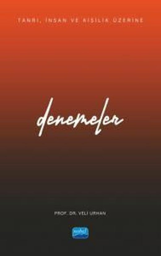 Denemeler - Tanrı İnsan ve Kişilik Üzerine | Nobel Akademik Yayıncılık (İnce Kapak)