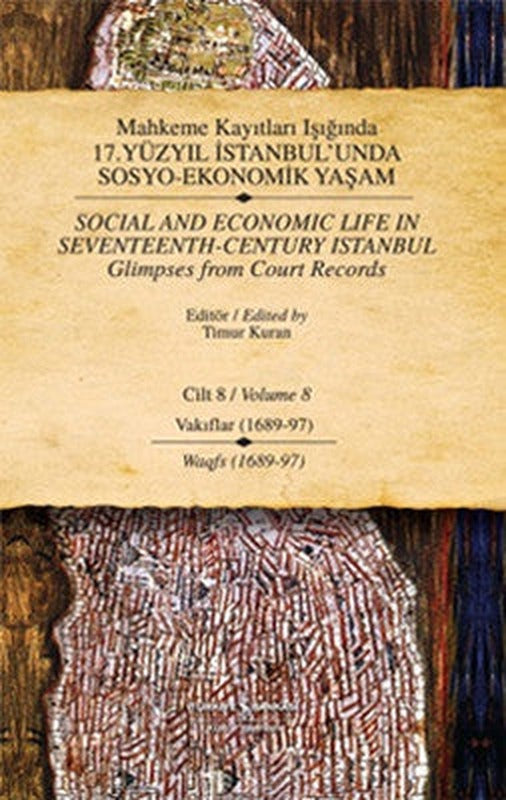 Mahkeme Kayıtları Işığında 17. Yüzyıl İstabul'unda Sosyo Ekonomik Yaşam 8.Cilt Vakıflar (1689-97) | İş Bankası Kültür Yayınları