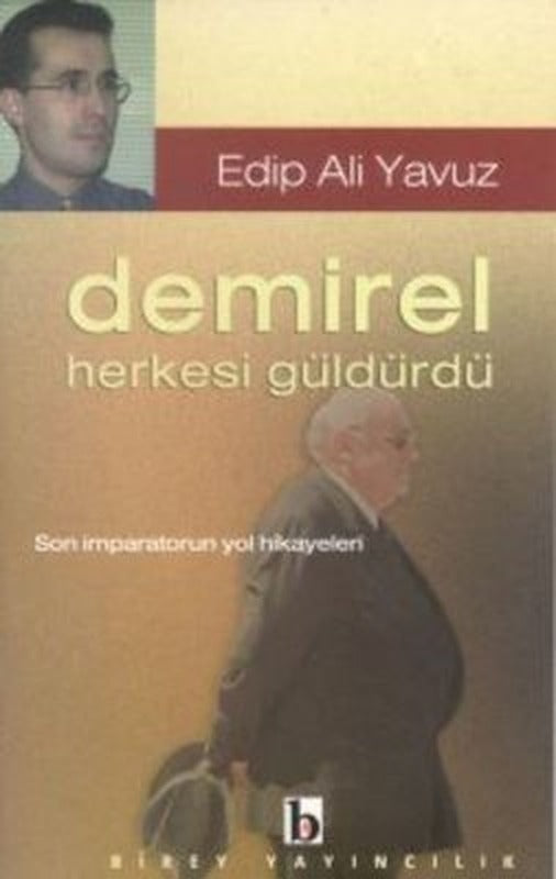 Demirel Herkesi Güldürdü Son İmparatorun Yol Hikayeleri | Birey Yayıncılık