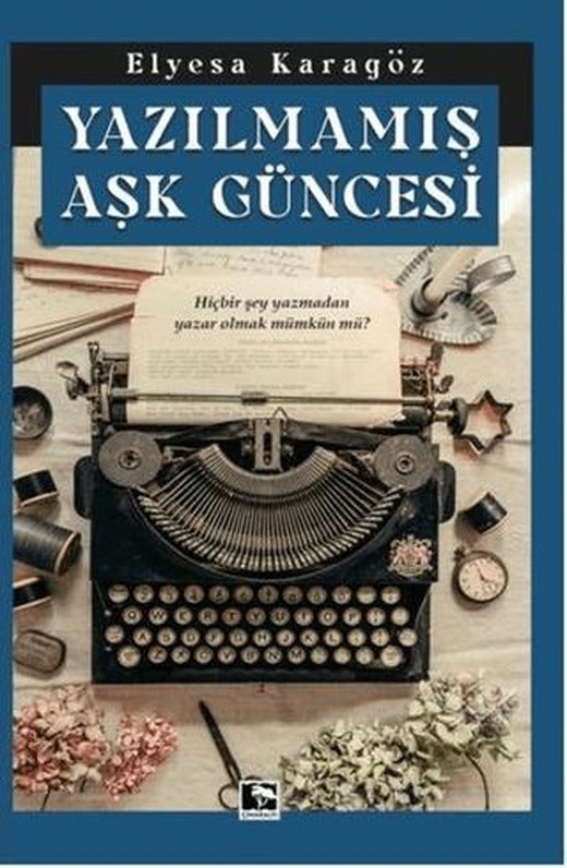 Yazılmamış Aşk Güncesi | Çınaraltı Yayınları (Ciltsiz)