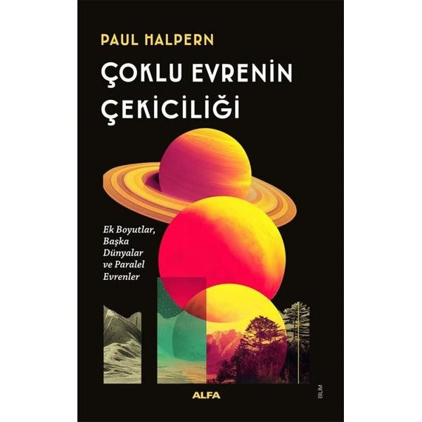 Çoklu Evrenin Çekiciliği - Ek Boyutlar Başka Dünyalar ve Paralel Evrenler | Alfa Yayıncılık (İnce Kapak)