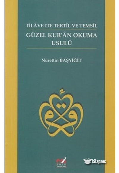 Güzel Kur'an Okuma Usulü - Tilavette Tertil ve Temsil - Nurettin Başyiğit kitap kapağı