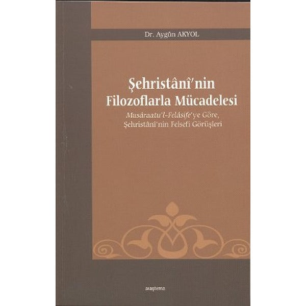 Şehristani’nin Filozoflarla Mücadelesi | Araştırma Yayınları (Ciltsiz)