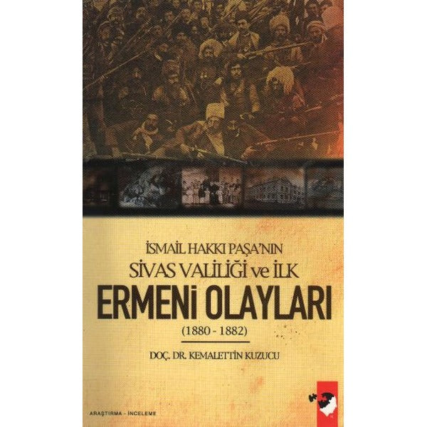 İsmail Hakkı Paşa'nın Sivas Valiliği Ve İlk Ermeni Olayları 1880 - 1882
