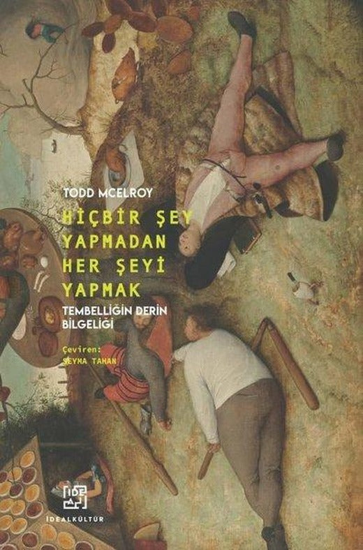 Hiçbir Şey Yapmadan Her Şeyi Yapmak - Tembelliğin Derin Bilgeliği | İdeal Kültür Yayıncılık (İnce Kapak)