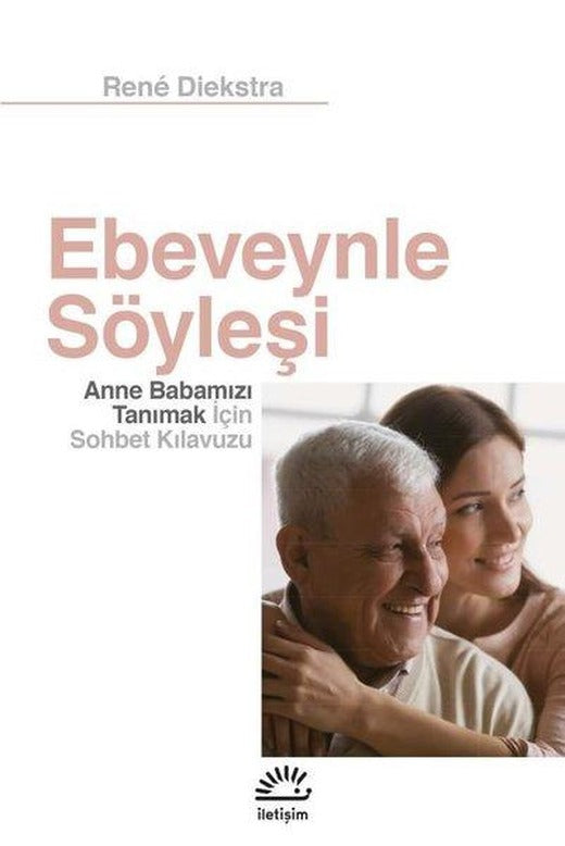 Ebeveynle Söyleşi - Anne Babamızı Tanımak İçin Sohbet Kılavuzu | İletişim Yayınları (İnce Kapak)