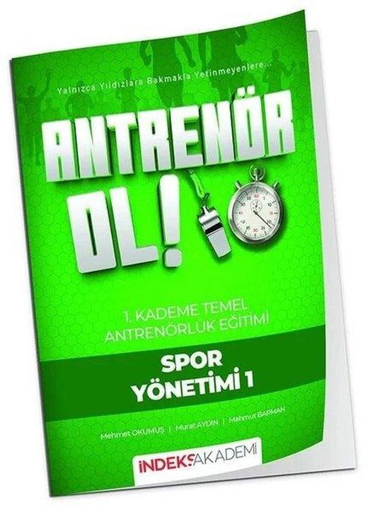 Antrenör Ol Temel Antrenörlük Eğitimi 1. Kademe Spor Yönetimi - 1 | İndeks Akademi (İnce Kapak)