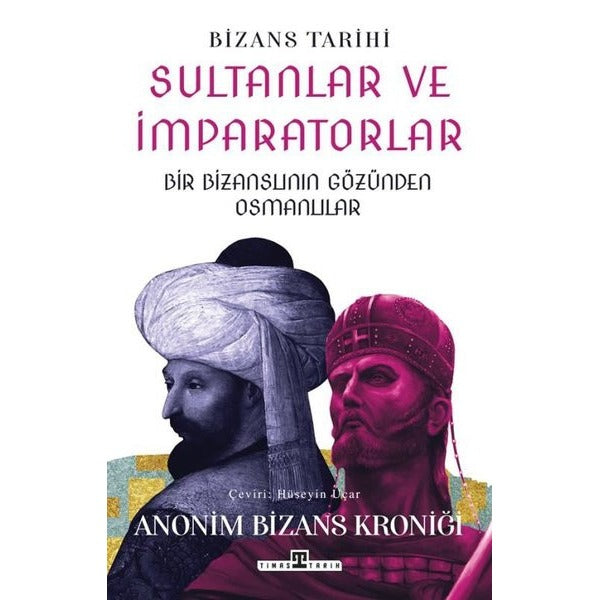 Sultanlar ve İmparatorlar - Bir Bizanslının Gözünden Osmanlılar | Timaş Yayınları (İnce Kapak)