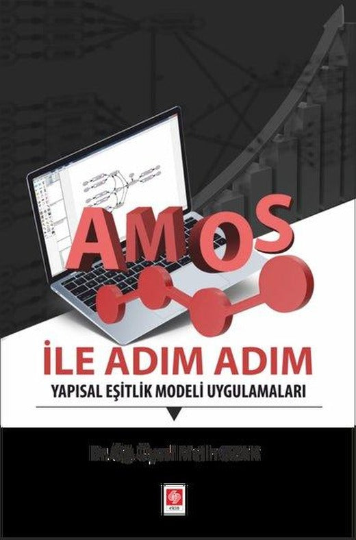 Amos ile Adım Adım Yapısal Eşitlik Modeli Uygulama | Ekin Basım Yayın (İnce Kapak)