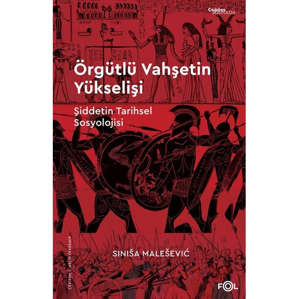 Örgütlü Vahşetin Yükselişi - Şiddetin Tarihsel Sosyolojisi | Fol Kitap