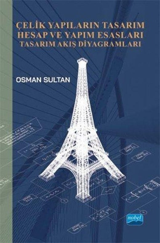 Çelik Yapıların Tasarım Hesap ve Yapım Esasları Tasarım Akış Diyagramları | Nobel Akademik Yayıncılık (İnce Kapak)