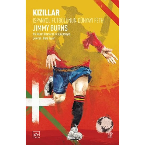 Kızıllar: İspanyol Futbolunun Dünyayı Fethi | İthaki Yayınları