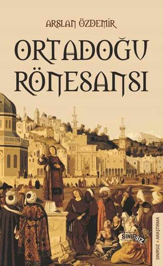 Ortadoğu Rönesansı | Sınırsız Kitap (Ciltsiz)