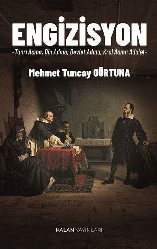 Engizisyon - Tanrı Adına Din Adına Devlet Adına Kral Adına Adalet | Kalan Yayınları (İnce Kapak)