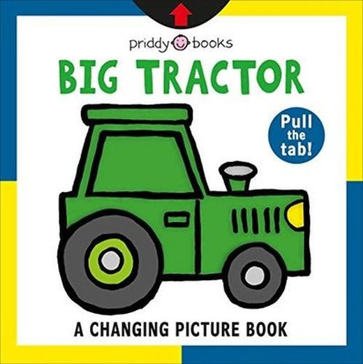 A Changing Picture Book: Big Tractor | St Martin's Press