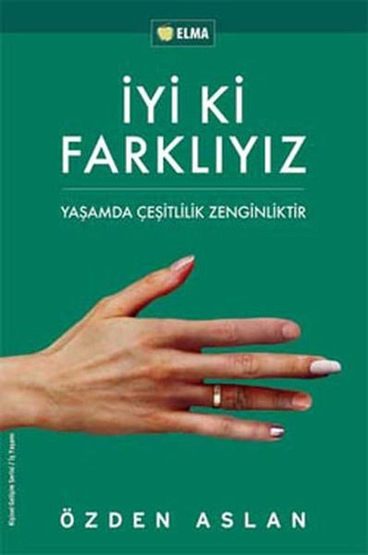 İyi ki Farklıyız - Yaşamda Çeşitlilik Zenginliktir | Elma Yayınevi (e-Kitap)
