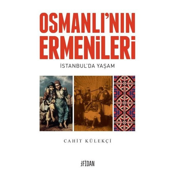 Osmanlı'nın Ermenileri - İstanbul'da Yaşam | Malatya Fidan Kitabevi