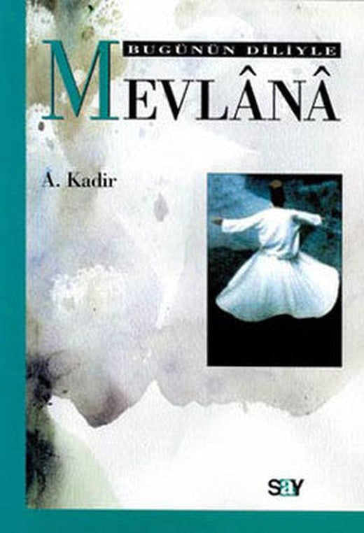Bugünün Diliyle Mevlana | Say Yayınları