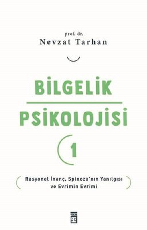 Bilgelik Psikolojisi 1 - Rasyonel İnanç Spinoza'nın Yanılgısı ve Evrimin Evrimi | Timaş Yayınları