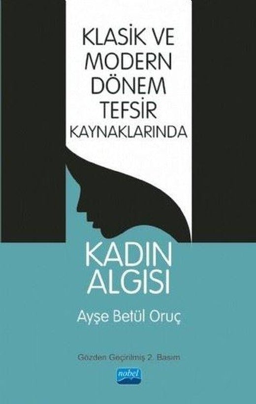 Klasik ve Modern Dönem Tefsir Kaynaklarında Kadın Algısı | Nobel Akademik Yayıncılık (İnce Kapak)
