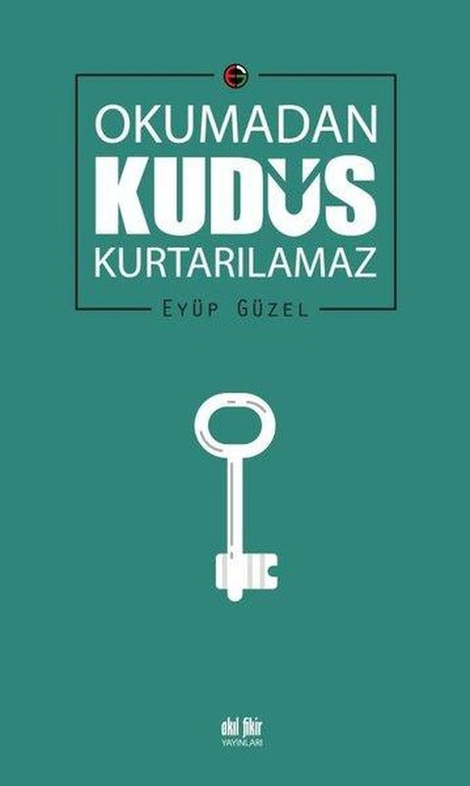 Okumadan Kudüs Kurtarılamaz | Akıl Fikir Yayınları (İnce Kapak)