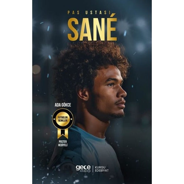 Pas Ustası Leroy Sane - Futbolun Renkleri - Poster Hediyeli | Gece Kitaplığı