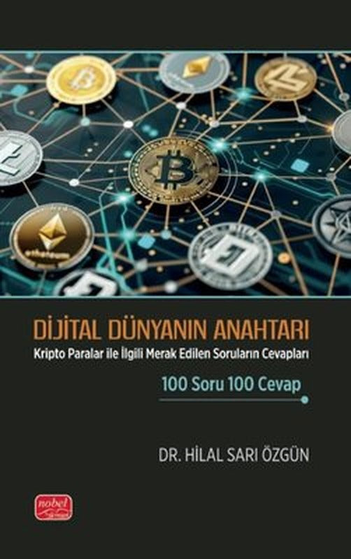 Dijital Dünyanın Anahtarı - Kripto Paralar İle İlgili Merak Edilen Soruların Cevapları 100 Soru 100 | Nobel Bilimsel Eserler (İnce Kapak)