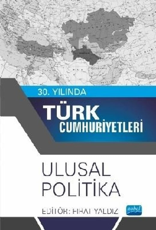 30. Yılında Türk Cumhuriyetleri - Ulusal Politika | Nobel Akademi Yayıncılık