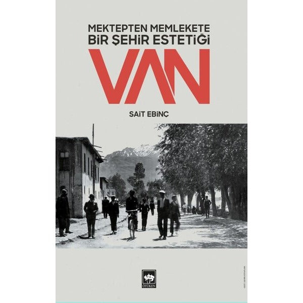 Mektepten Memlekete Bir Şehir Estetiği: Van | Ötüken Neşriyat Yayınları