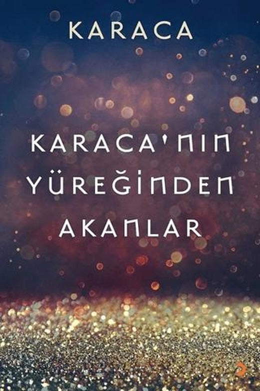 Karaca’nın Yüreğinden Akanlar
