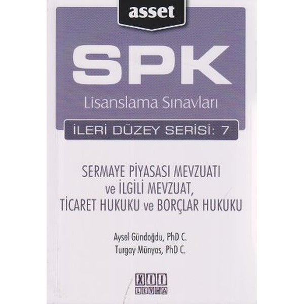 SPK Lisanslama Sınavları İleri Düzey Serisi: 7 - Sermaye Piyasası Mevzuatı ve İlgili Mevzuat Ticare | Asset - SPK Lisanslama Kitapları (İnce Kapak)