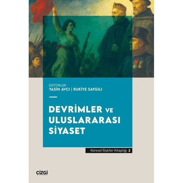 Devrimler ve Uluslararası Siyaset - Küresel İlişkiler Kitaplığı 2 | Çizgi Kitabevi (İnce Kapak)
