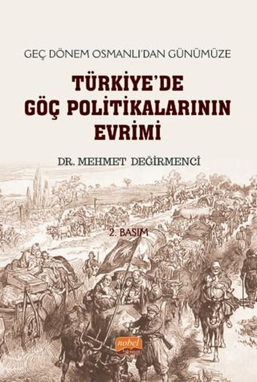 Geç Dönem Osmanlı'dan Günümüze Türkiye'de Göç Politikalarının Evrimi | Nobel Bilimsel Eserler (Ciltsiz)