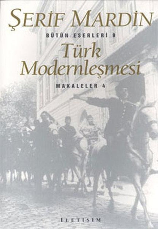 Türk Modernleşmesi | İletişim Yayınları - Şerif Mardin Bütün Eserleri Dizisi (İnce Kapak)