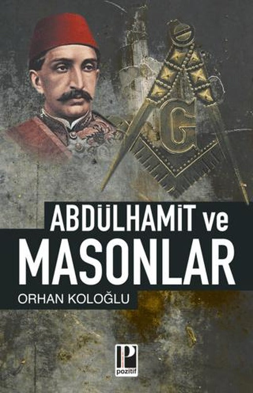 Abdülhamid ve Masonlar | Pozitif Yayınları (Ciltsiz)
