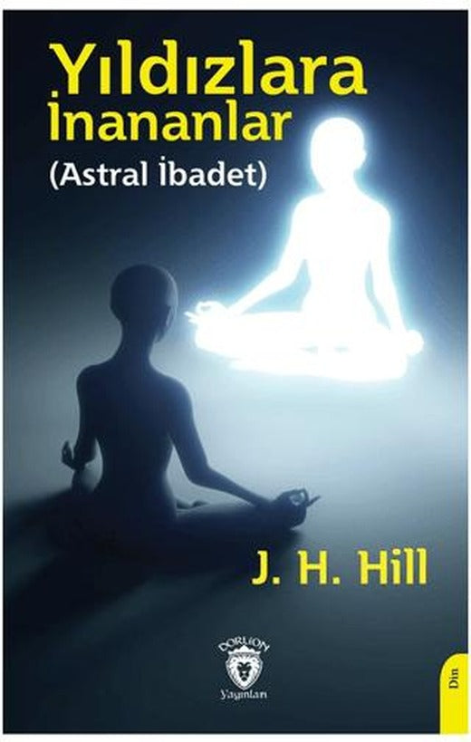 Yıldızlara İnananlar (Astral İbadet) | Dorlion Yayınları (Ciltsiz)