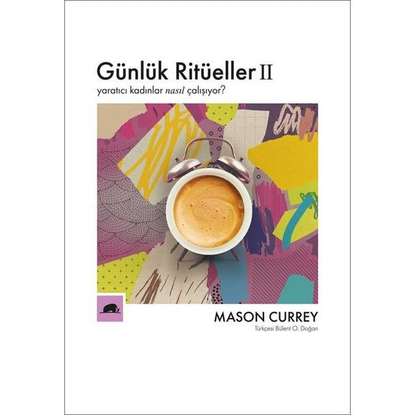 Günlük Ritüeller 2 - Yaratıcı Kadınlar Nasıl Çalışıyor? | Kolektif Kitap (İnce Kapak)