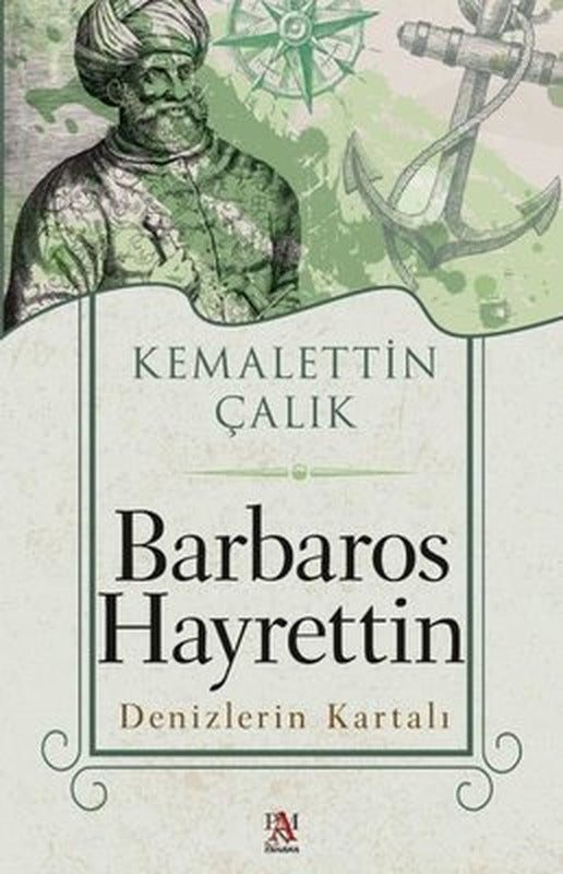Barbaros Hayrettin - Denizlerin Kartalı | Panama Yayıncılık
