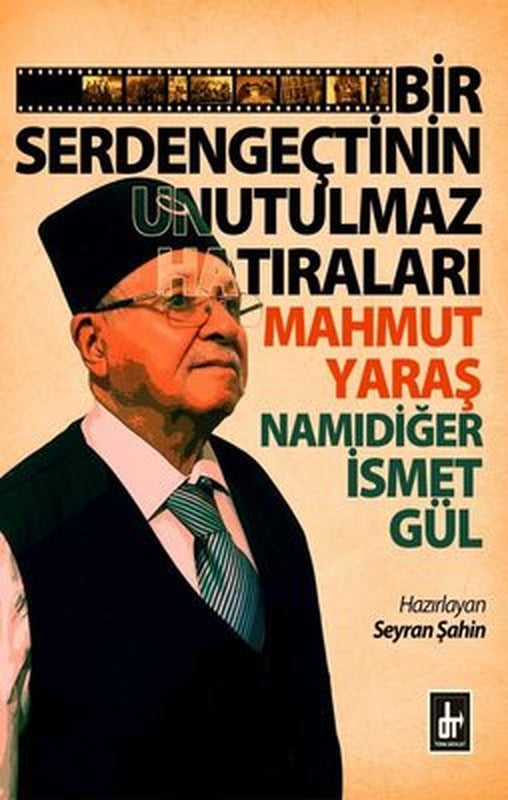 Bir Serdengeçtinin Unutulmaz Hatıraları - Mahmut Yaraş Namıdiğer İsmet Gül | Töre Devlet Yayınları
