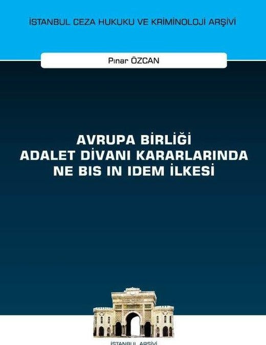 Avrupa Birliği Adalet Divanı Kararlarında Ne Bis in Idem İlkesi | On İki Levha Yayıncılık (İnce Kapak)