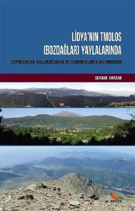 Lidyanın Tmolos-Bozdağlar-Yaylalarında Jeomorfoloji Paleocoğrafya ve Jeoarkeoloji Araştırmaları | Kriter (İnce Kapak)