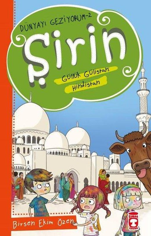 Şirin Aslında Güllük Gülistan: Hindistan - Dünyayı Geziyorum 2 | Timaş Çocuk (İnce Kapak)