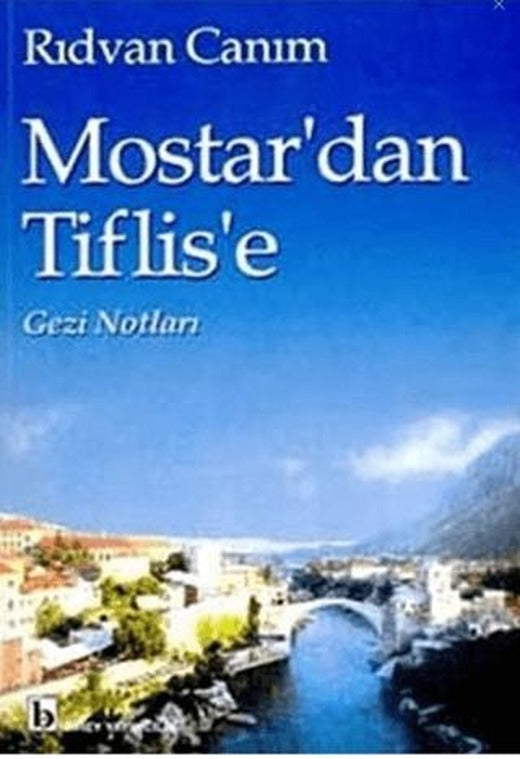 Mostar'dan Tiflis'e Gezi Notları | Birey Yayıncılık (Ciltsiz)