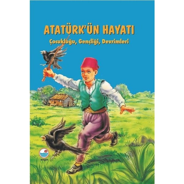 Atatürk'ün Hayatı-Çocukluğu Gençliği Devrimleri | Engin