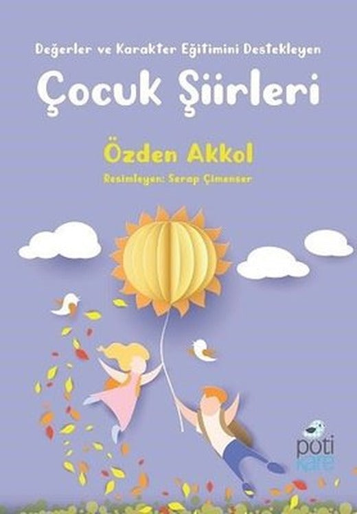 Çocuk Şiirleri-Değerler ve Karakter Eğitimini Destekleyen | Pötikare Yayınları