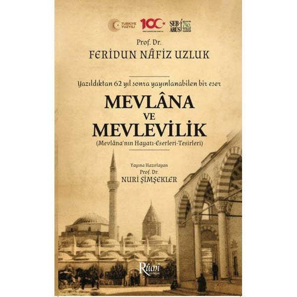 Mevlana ve Mevlevilik (Mevlana'nın Hayatı - Eserleri - Tesirleri) Yazıldıktan 62 Yıl Sonra Yayınlana | Rumi Yayınları
