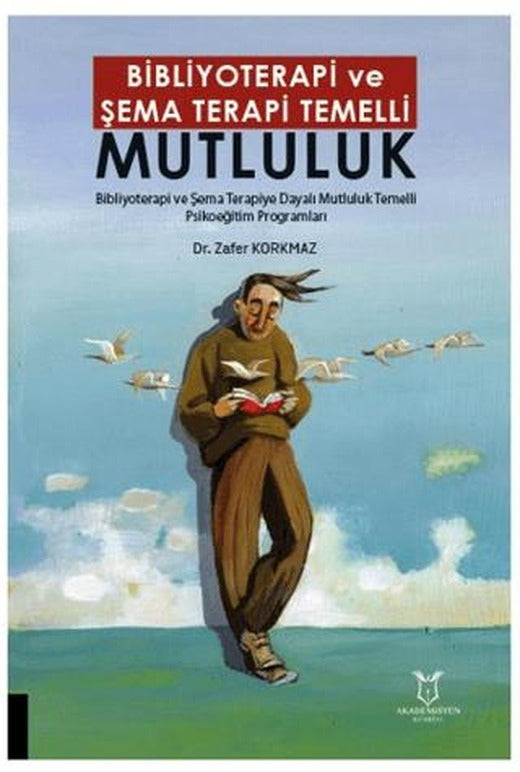 Bibliyoterapi ve Şema Terapi Temelli Mutluluk | Akademisyen Kitabevi (Ciltsiz)