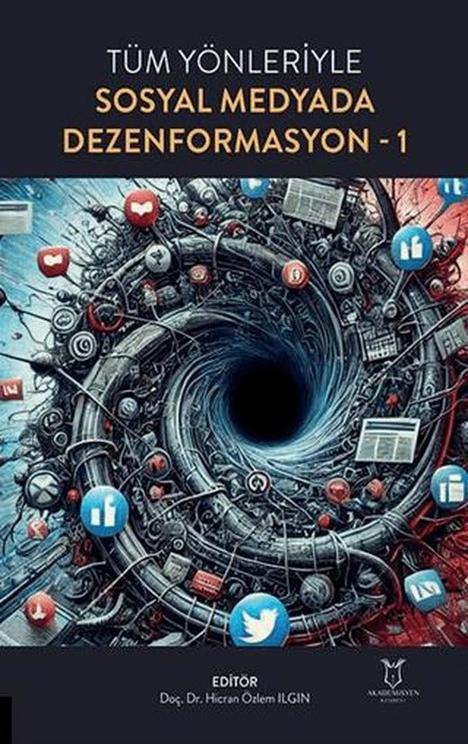 Tüm Yönleriyle Sosyal Medyada Dezenformasyon-1 | Akademisyen Kitabevi (Ciltsiz)